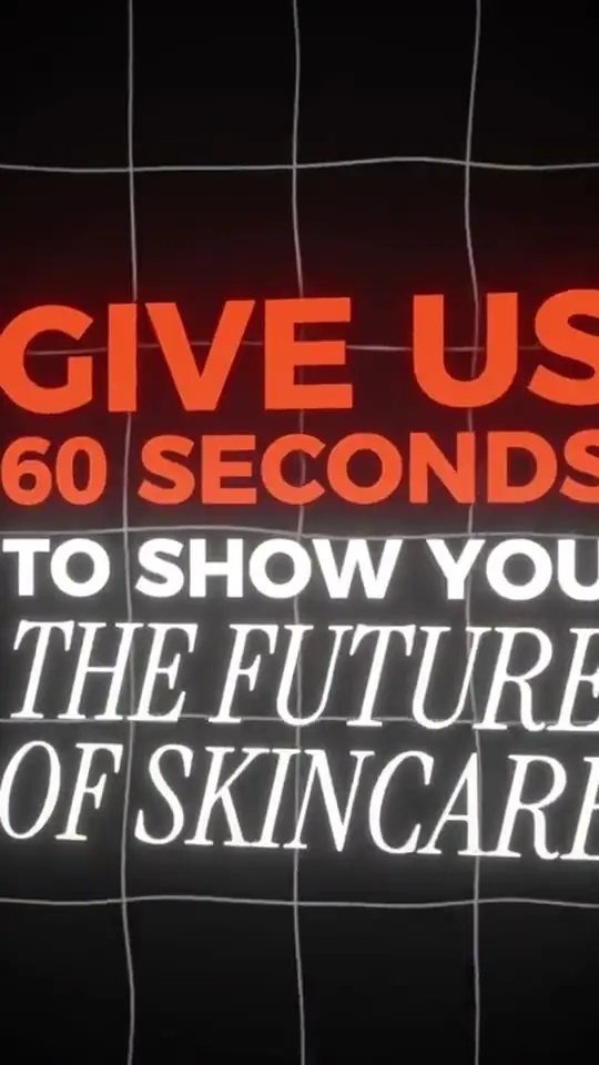 Title card reading: give us 60 seconds to show you the future of skincare
